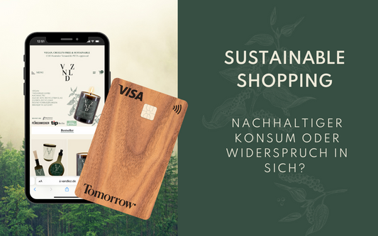 Sustainable Shopping - Nachhaltiger Konsum oder Widerspruch in sich?